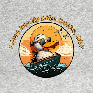 I just really like ducks, ok T-Shirt